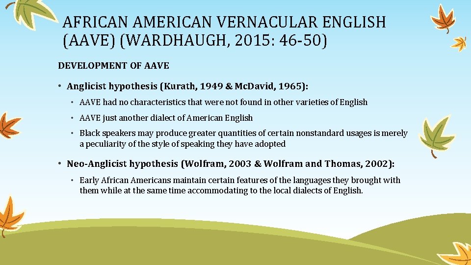 AFRICAN AMERICAN VERNACULAR ENGLISH (AAVE) (WARDHAUGH, 2015: 46 -50) DEVELOPMENT OF AAVE • Anglicist