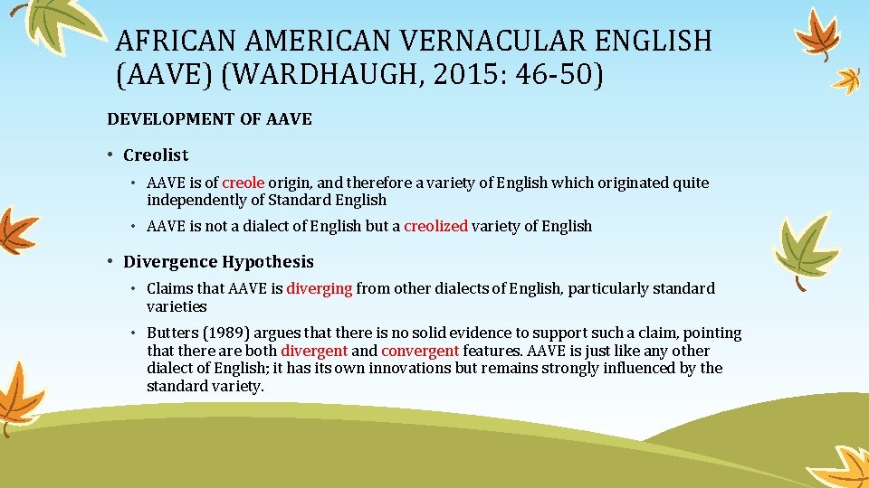 AFRICAN AMERICAN VERNACULAR ENGLISH (AAVE) (WARDHAUGH, 2015: 46 -50) DEVELOPMENT OF AAVE • Creolist