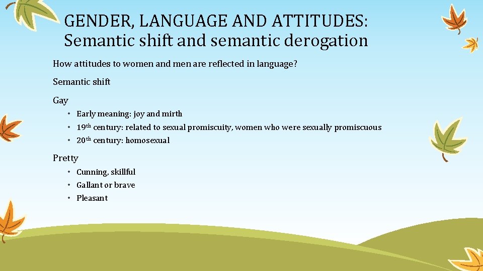 GENDER, LANGUAGE AND ATTITUDES: Semantic shift and semantic derogation How attitudes to women and