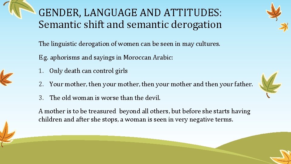 GENDER, LANGUAGE AND ATTITUDES: Semantic shift and semantic derogation The linguistic derogation of women