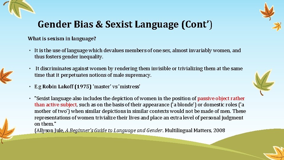Gender Bias & Sexist Language (Cont’) What is sexism in language? • It is