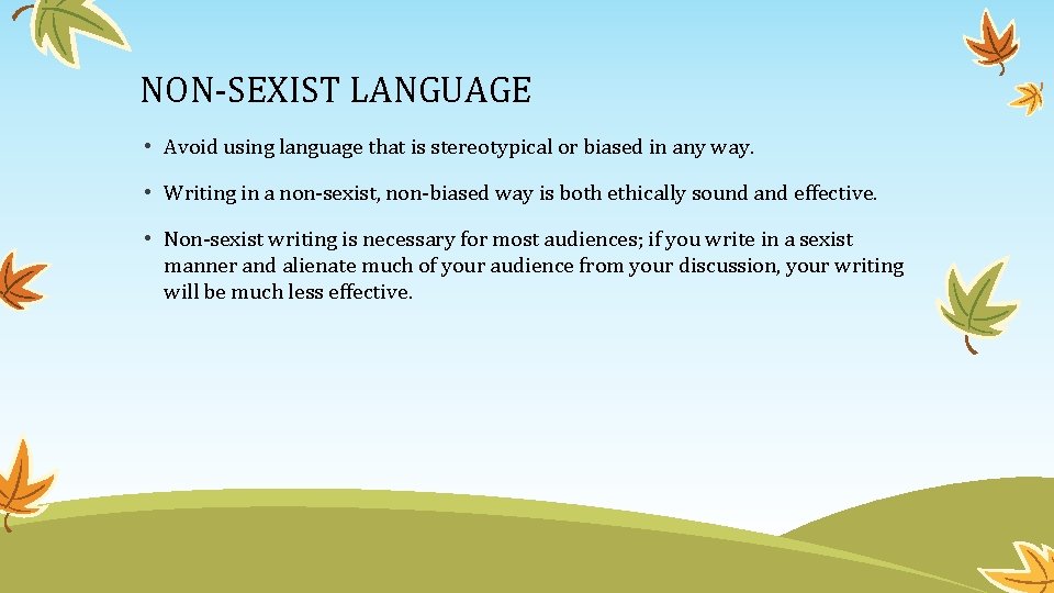 NON-SEXIST LANGUAGE • Avoid using language that is stereotypical or biased in any way.