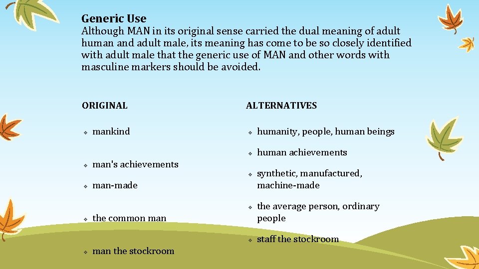 Generic Use Although MAN in its original sense carried the dual meaning of adult