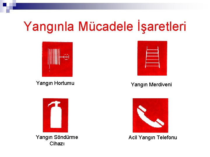 Yangınla Mücadele İşaretleri Yangın Hortumu Yangın Söndürme Cihazı Yangın Merdiveni Acil Yangın Telefonu 