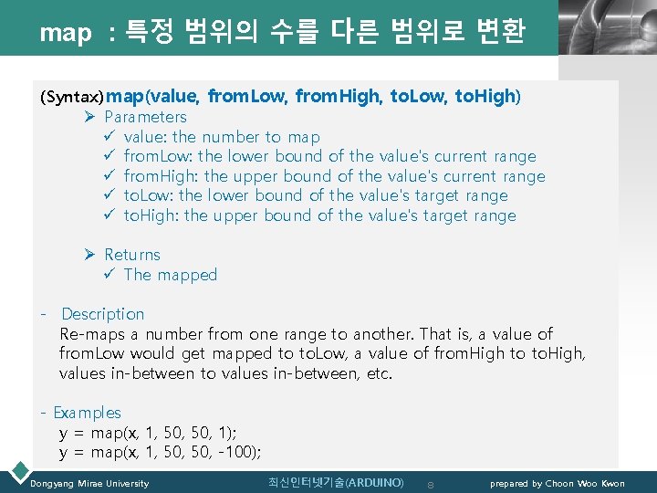 map : 특정 범위의 수를 다른 범위로 변환 LOGO (Syntax) map(value, from. Low, from.