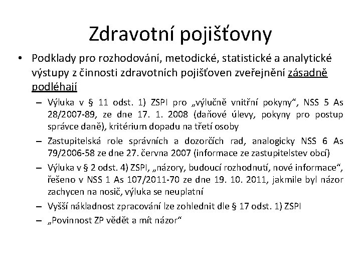 Zdravotní pojišťovny • Podklady pro rozhodování, metodické, statistické a analytické výstupy z činnosti zdravotních