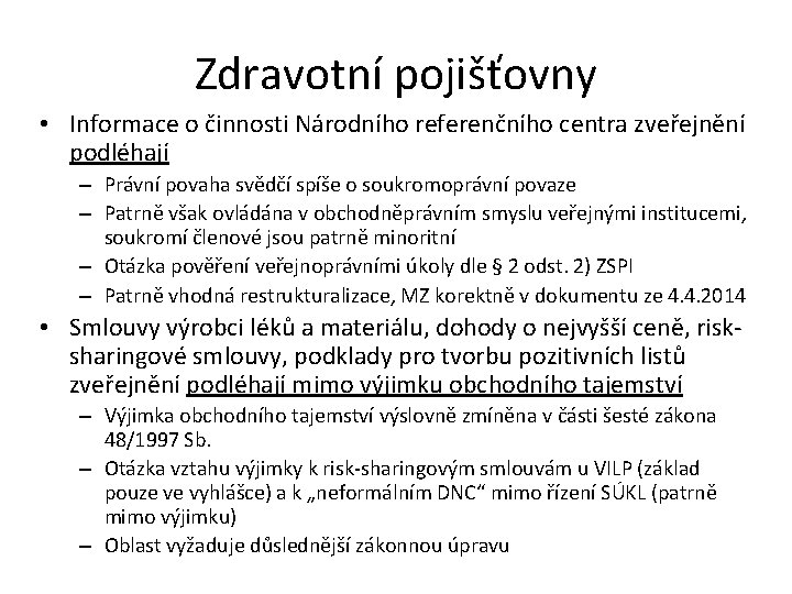 Zdravotní pojišťovny • Informace o činnosti Národního referenčního centra zveřejnění podléhají – Právní povaha