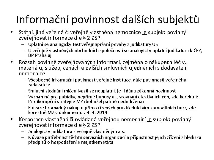 Informační povinnost dalších subjektů • Státní, jiná veřejná či veřejně vlastněná nemocnice je subjekt