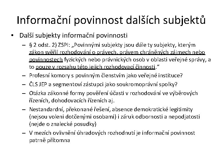 Informační povinnost dalších subjektů • Další subjekty informační povinnosti – § 2 odst. 2)