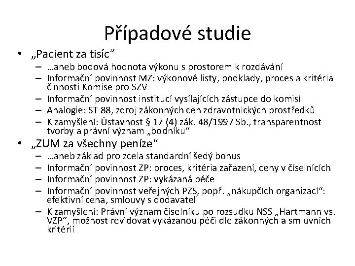 Případové studie • „Pacient za tisíc“ – …aneb bodová hodnota výkonu s prostorem k