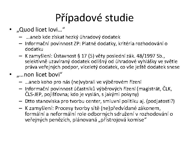 Případové studie • „Quod licet Iovi…“ – …aneb kde získat hezký úhradový dodatek –