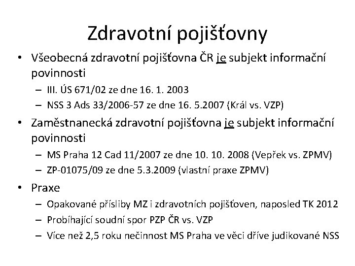 Zdravotní pojišťovny • Všeobecná zdravotní pojišťovna ČR je subjekt informační povinnosti – III. ÚS