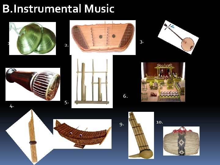 B. Instrumental Music 1. 5. 4. 7. 3. 2. 6. 9. 8. 10. 