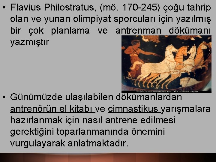  • Flavius Philostratus, (mö. 170 -245) çoğu tahrip olan ve yunan olimpiyat sporcuları