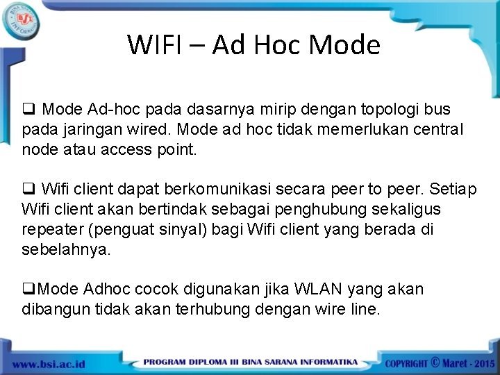 WIFI – Ad Hoc Mode q Mode Ad-hoc pada dasarnya mirip dengan topologi bus