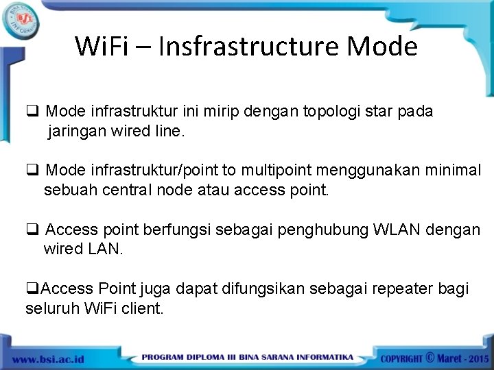 Wi. Fi – Insfrastructure Mode q Mode infrastruktur ini mirip dengan topologi star pada