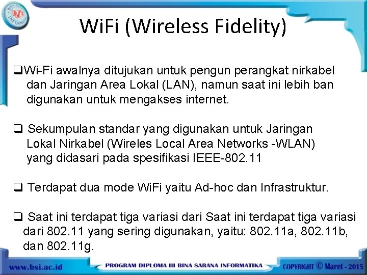 Wi. Fi (Wireless Fidelity) q. Wi-Fi awalnya ditujukan untuk pengun perangkat nirkabel dan Jaringan