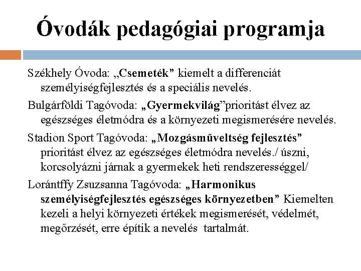Óvodák pedagógiai programja Székhely Óvoda: „Csemeték” kiemelt a differenciát személyiségfejlesztés és a speciális nevelés.