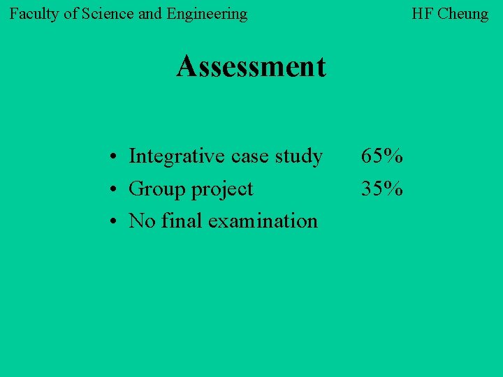 Faculty of Science and Engineering HF Cheung Assessment • Integrative case study • Group