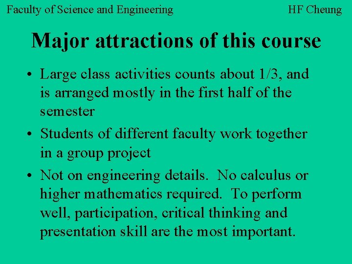 Faculty of Science and Engineering HF Cheung Major attractions of this course • Large