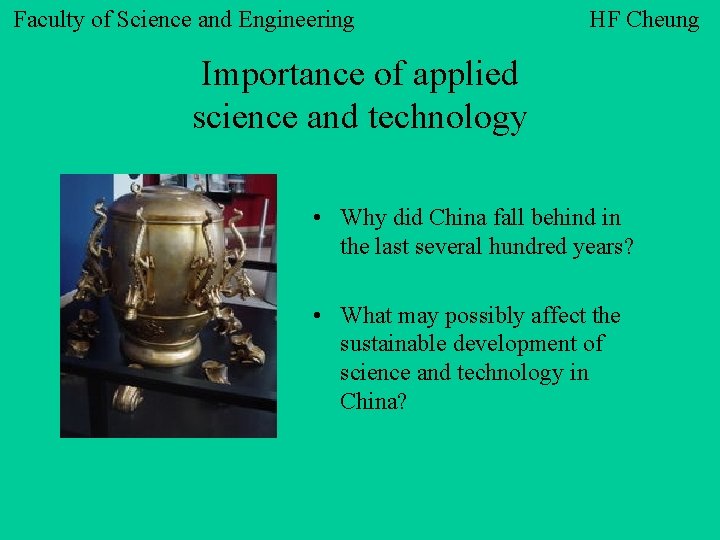 Faculty of Science and Engineering HF Cheung Importance of applied science and technology •