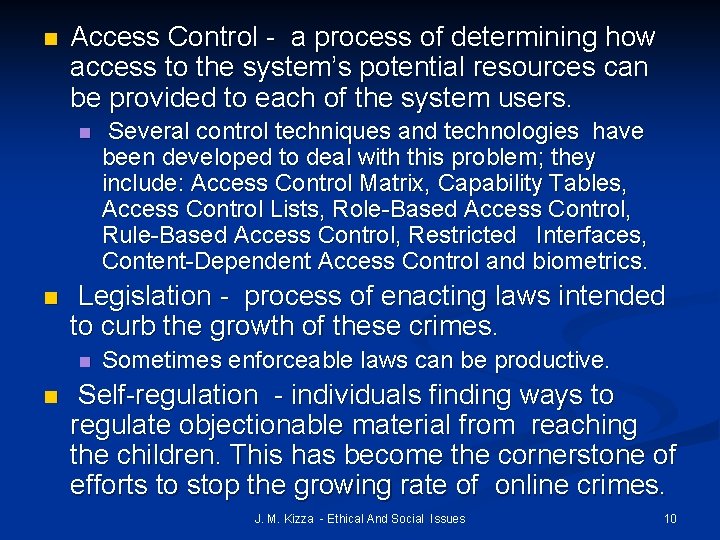 n Access Control - a process of determining how access to the system’s potential