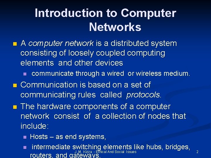 Introduction to Computer Networks n A computer network is a distributed system consisting of