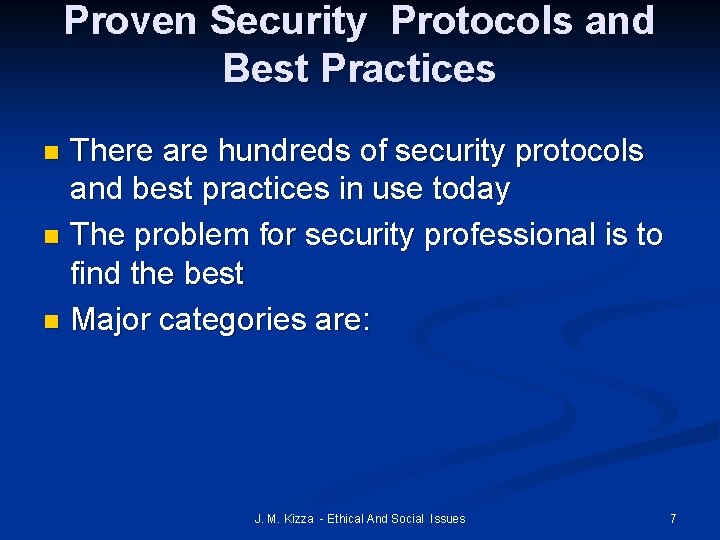 Proven Security Protocols and Best Practices There are hundreds of security protocols and best