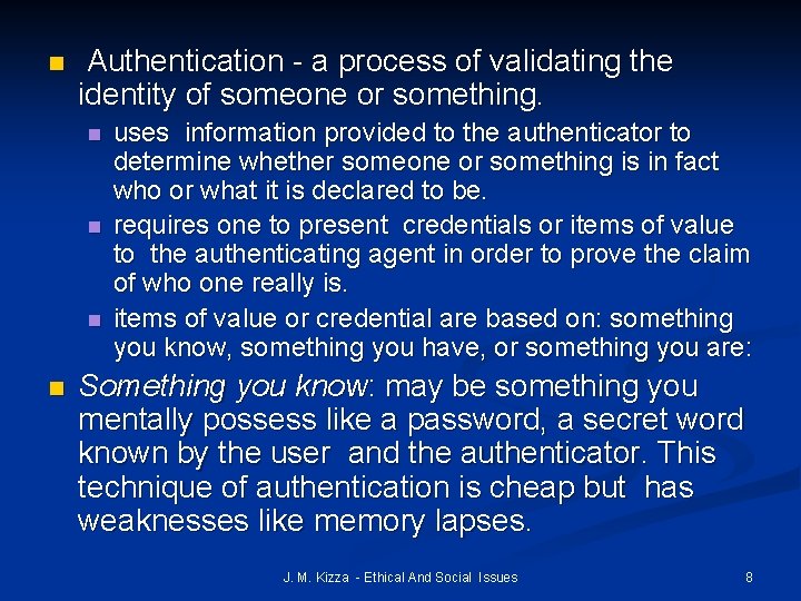 n Authentication - a process of validating the identity of someone or something. n