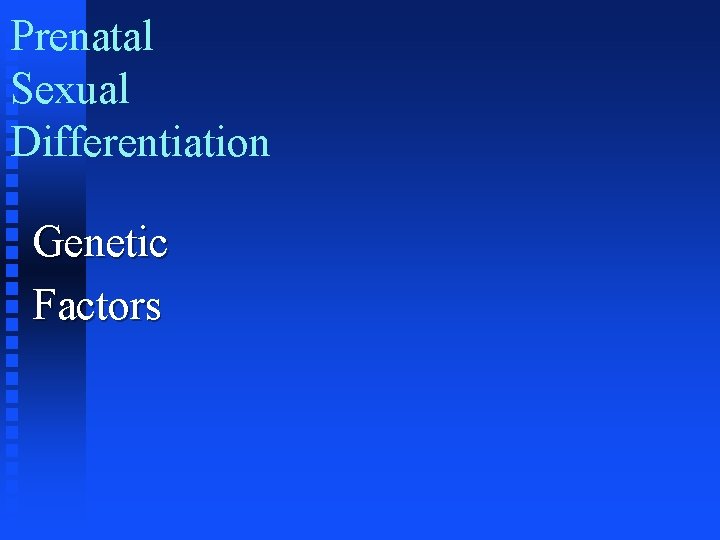 Prenatal Sexual Differentiation Genetic Factors 