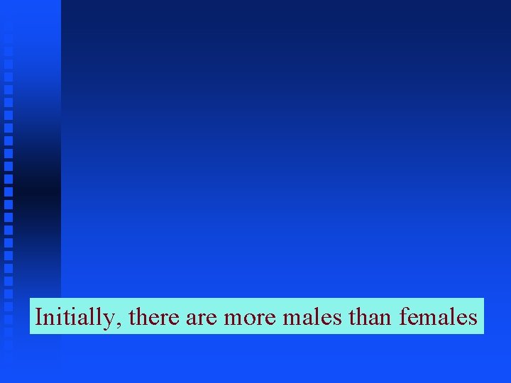 Initially, there are more males than females 