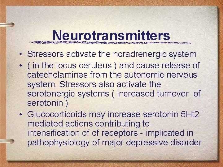 Neurotransmitters • Stressors activate the noradrenergic system • ( in the locus ceruleus )