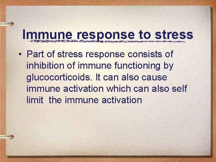 Immune response to stress • Part of stress response consists of inhibition of immune