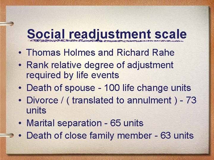 Social readjustment scale • Thomas Holmes and Richard Rahe • Rank relative degree of