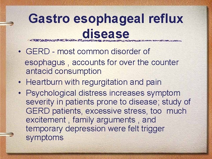Gastro esophageal reflux disease • GERD - most common disorder of esophagus , accounts