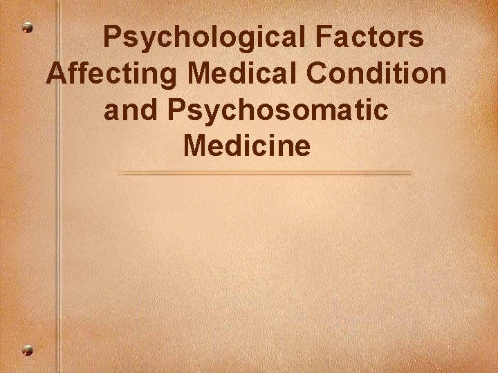 Psychological Factors Affecting Medical Condition and Psychosomatic Medicine 
