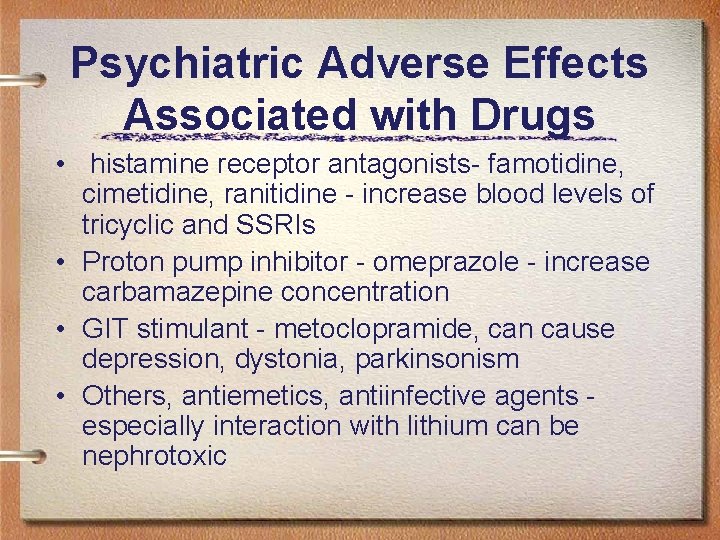 Psychiatric Adverse Effects Associated with Drugs • histamine receptor antagonists- famotidine, cimetidine, ranitidine -