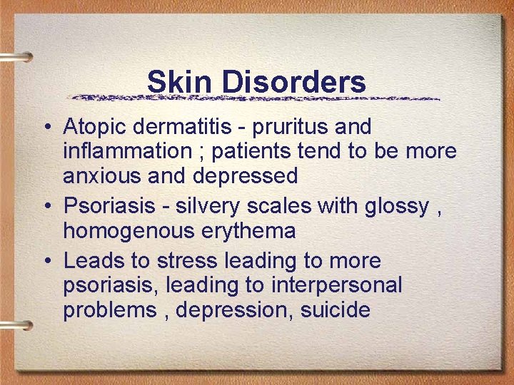 Skin Disorders • Atopic dermatitis - pruritus and inflammation ; patients tend to be