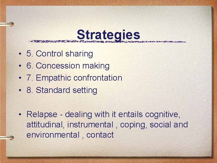 Strategies • • 5. Control sharing 6. Concession making 7. Empathic confrontation 8. Standard