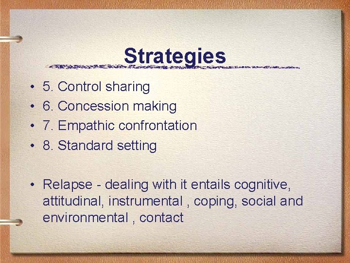 Strategies • • 5. Control sharing 6. Concession making 7. Empathic confrontation 8. Standard