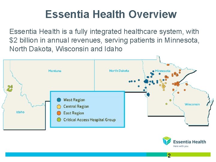 Essentia Health Overview Essentia Health is a fully integrated healthcare system, with $2 billion Essentia Health Overview Essentia Health is a fully integrated healthcare system, with $2 billion
