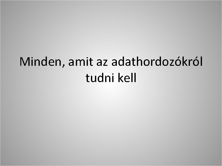 Minden, amit az adathordozókról tudni kell 
