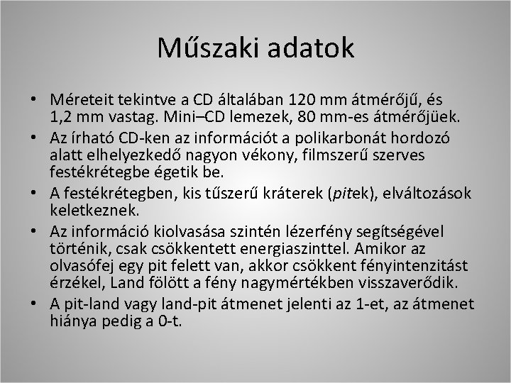 Műszaki adatok • Méreteit tekintve a CD általában 120 mm átmérőjű, és 1, 2