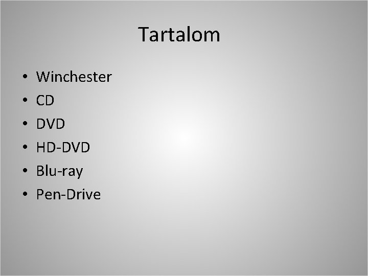 Tartalom • • • Winchester CD DVD HD-DVD Blu-ray Pen-Drive 