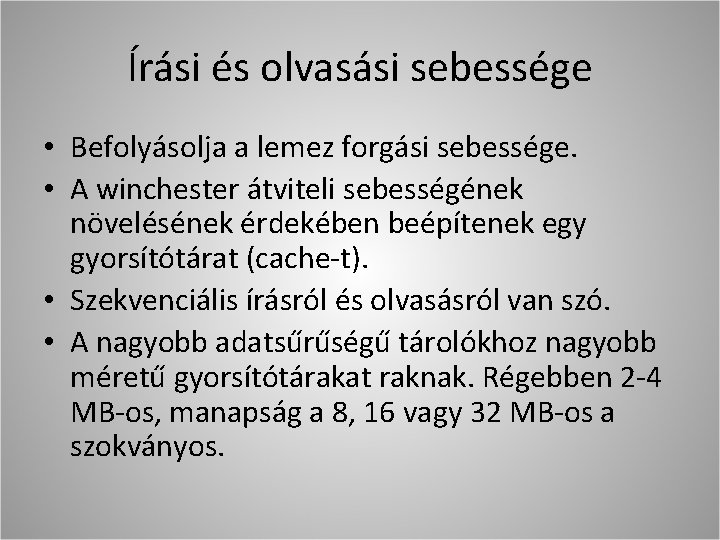 Írási és olvasási sebessége • Befolyásolja a lemez forgási sebessége. • A winchester átviteli