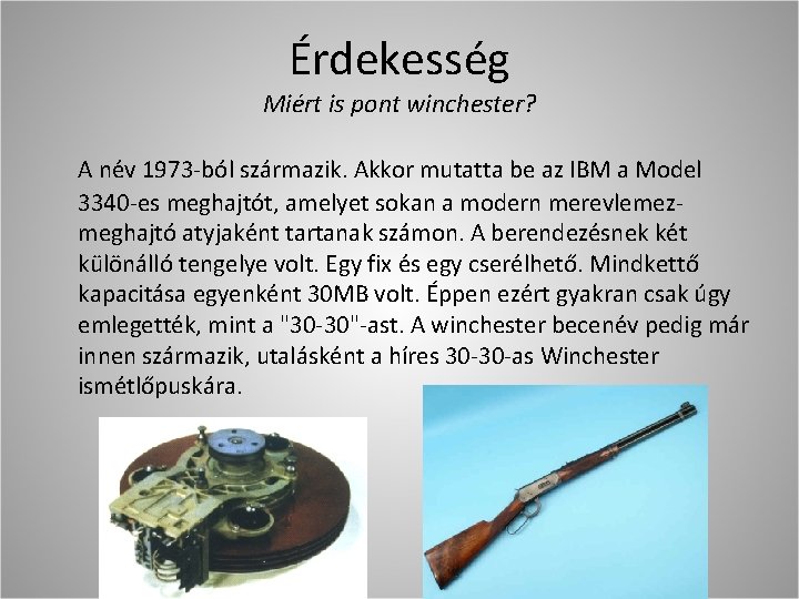 Érdekesség Miért is pont winchester? A név 1973 -ból származik. Akkor mutatta be az