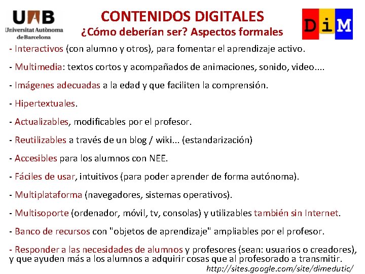 CONTENIDOS DIGITALES ¿Cómo deberían ser? Aspectos formales - Interactivos (con alumno y otros), para