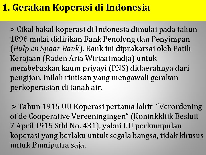 1. Gerakan Koperasi di Indonesia > Cikal bakal koperasi di Indonesia dimulai pada tahun