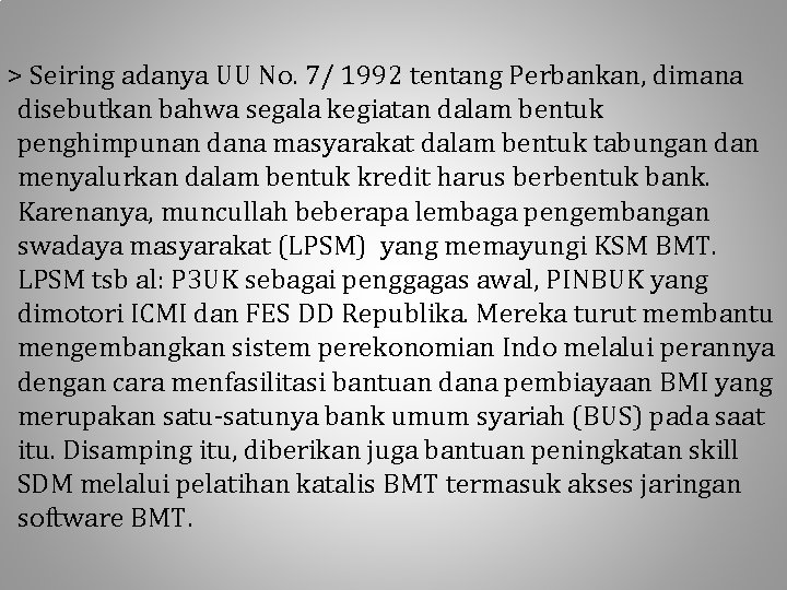 > Seiring adanya UU No. 7/ 1992 tentang Perbankan, dimana disebutkan bahwa segala kegiatan