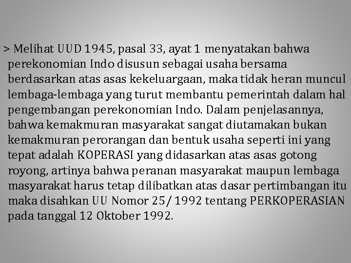 > Melihat UUD 1945, pasal 33, ayat 1 menyatakan bahwa perekonomian Indo disusun sebagai
